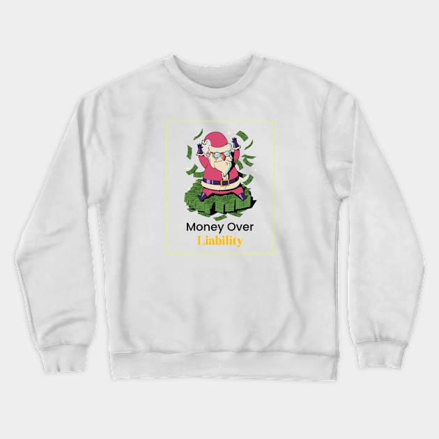 Money over Liability Crewneck Sweatshirt by Popstar TeeShirtShop